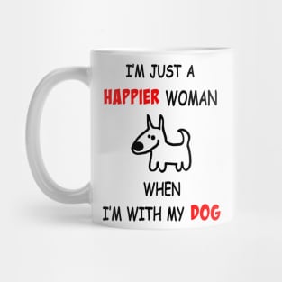 I'm Just A Happier Woman Whe I'm With My Dog Mug